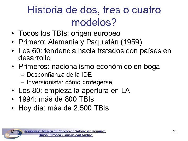 Historia de dos, tres o cuatro modelos? • Todos los TBIs: origen europeo •