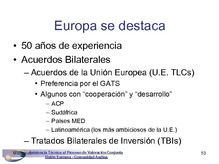 Europa se destaca • 50 años de experiencia • Acuerdos Bilaterales – Acuerdos de