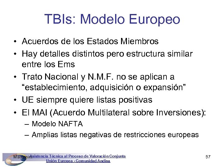 TBIs: Modelo Europeo • Acuerdos de los Estados Miembros • Hay detalles distintos pero