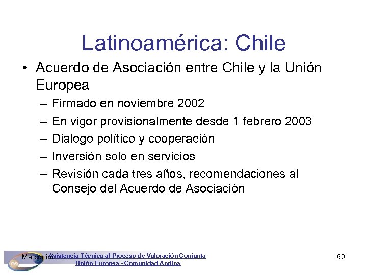 Latinoamérica: Chile • Acuerdo de Asociación entre Chile y la Unión Europea – –