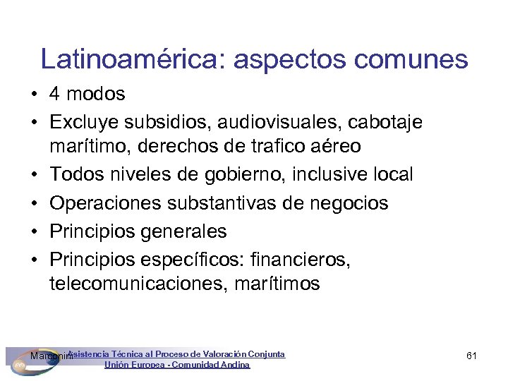 Latinoamérica: aspectos comunes • 4 modos • Excluye subsidios, audiovisuales, cabotaje marítimo, derechos de