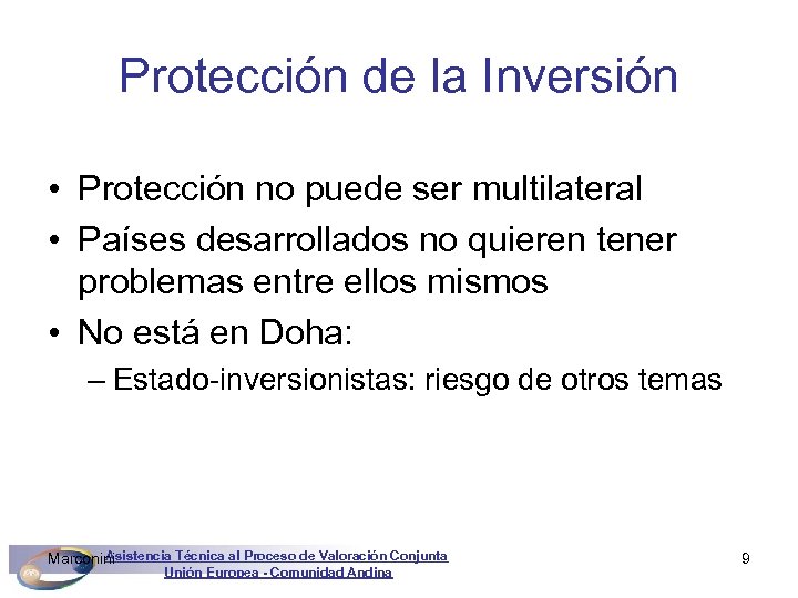 Protección de la Inversión • Protección no puede ser multilateral • Países desarrollados no