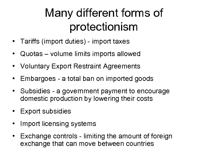 Many different forms of protectionism • Tariffs (import duties) - import taxes • Quotas