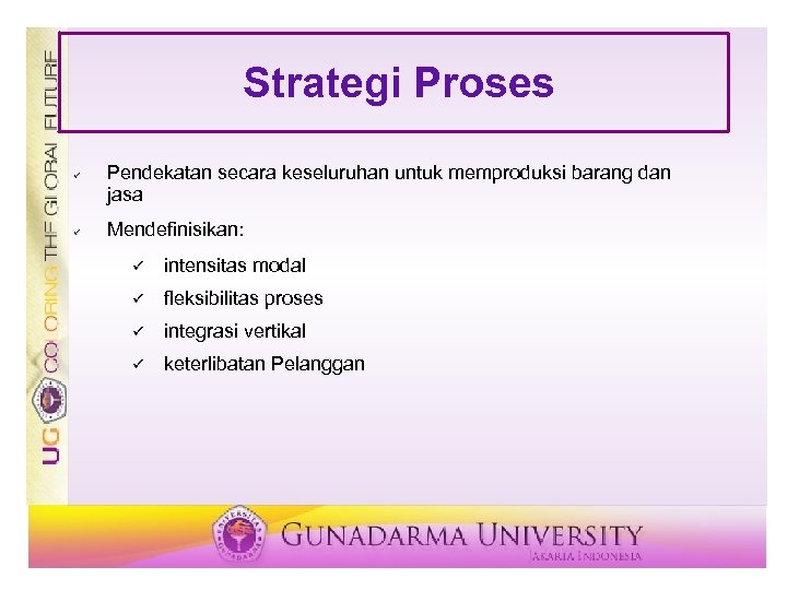 Strategi Proses ü ü Pendekatan secara keseluruhan untuk memproduksi barang dan jasa Mendefinisikan: ü