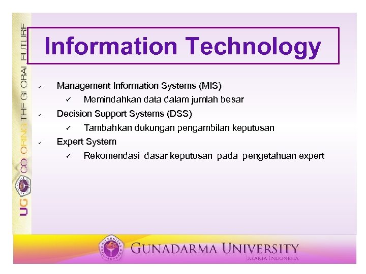 Information Technology ü ü ü Management Information Systems (MIS) ü Memindahkan data dalam jumlah