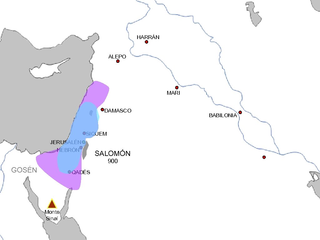 HARRÁN ALEPO MARI DAMASCO SIQUEM JERUSALÉN HEBRÓN SALOMÓN 900 GOSÉN QADÉS Monte Sinaí BABILONIA