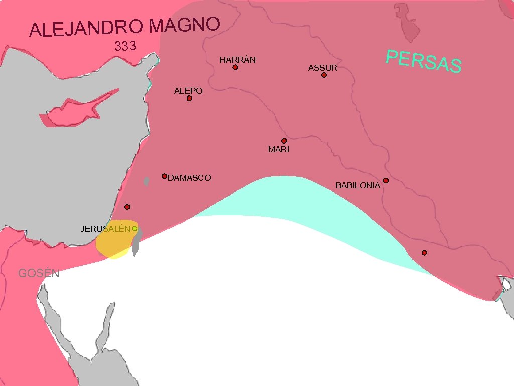 ALEJANDRO MAGNO 333 HARRÁN ASSUR ALEPO MARI DAMASCO JERUSALÉN GOSÉN BABILONIA PERSAS 