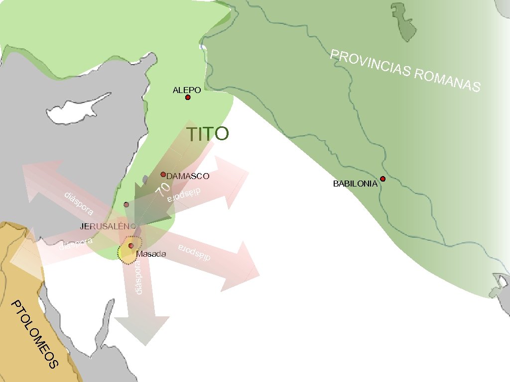 PROV INCIA ALEPO TITO diás 70 DAMASCO pora sp or a JERUSALÉN diáspora Masada