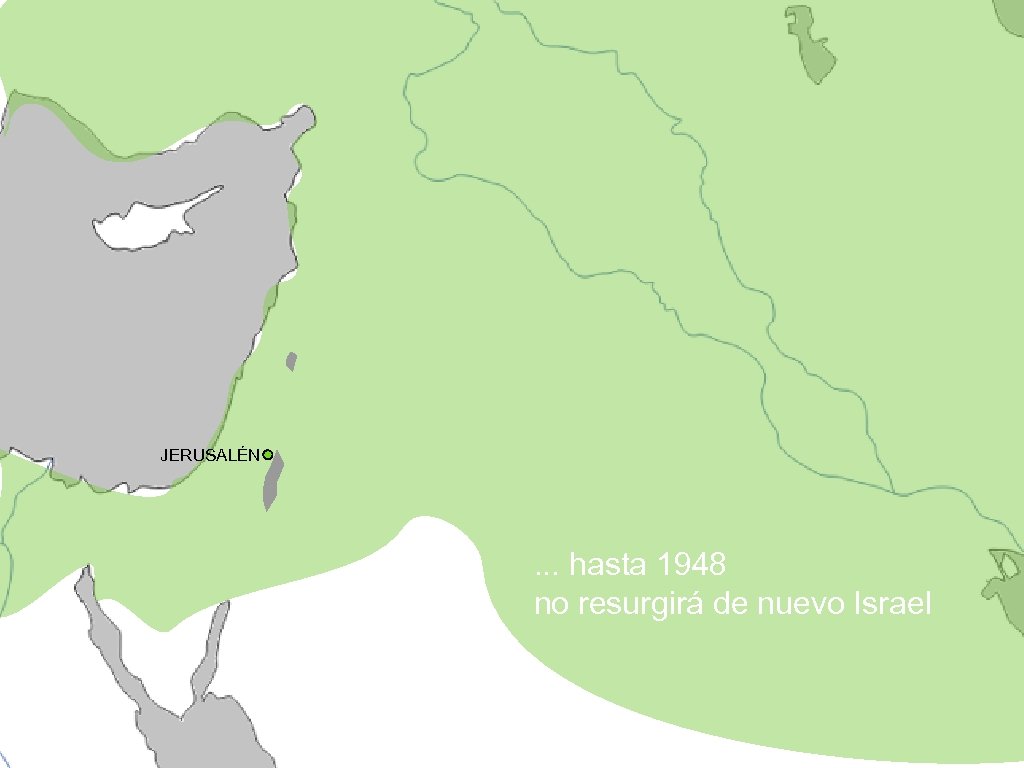 JERUSALÉN . . . hasta 1948 no resurgirá de nuevo Israel 