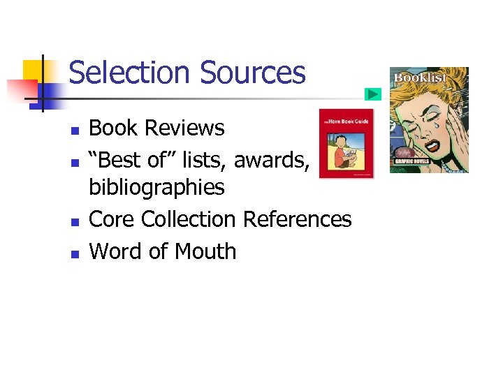 Selection Sources n n Book Reviews “Best of” lists, awards, bibliographies Core Collection References