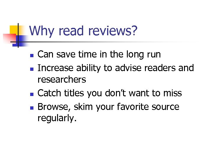 Why read reviews? n n Can save time in the long run Increase ability