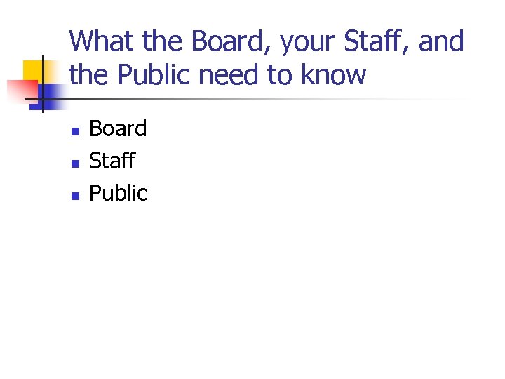 What the Board, your Staff, and the Public need to know n n n