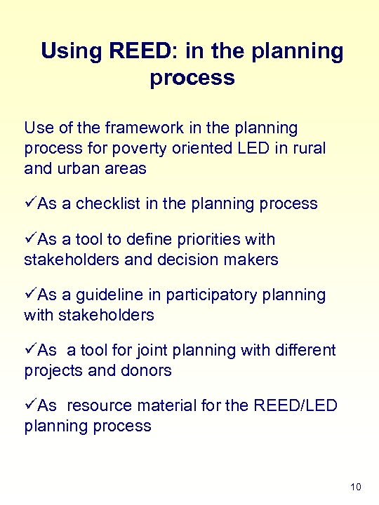 Using REED: in the planning process Use of the framework in the planning process