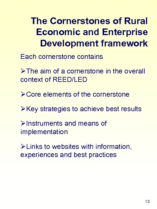 The Cornerstones of Rural Economic and Enterprise Development framework Each cornerstone contains ØThe aim