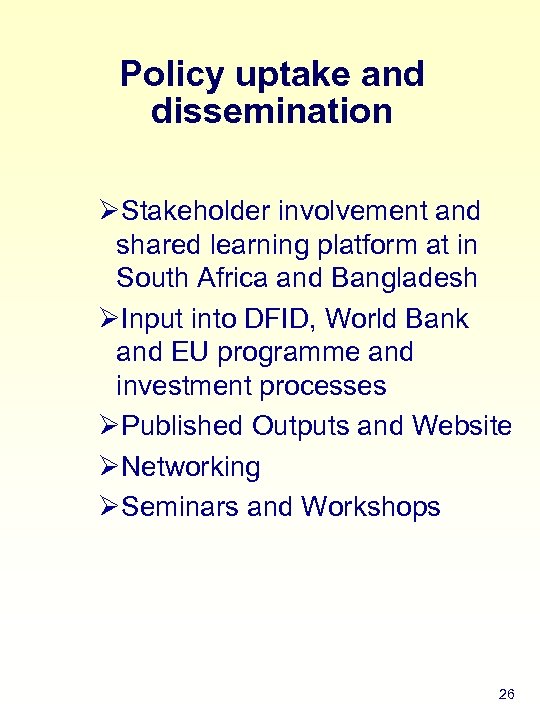 Policy uptake and dissemination ØStakeholder involvement and shared learning platform at in South Africa