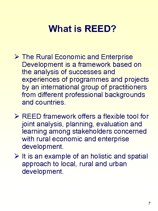 What is REED? Ø The Rural Economic and Enterprise Development is a framework based