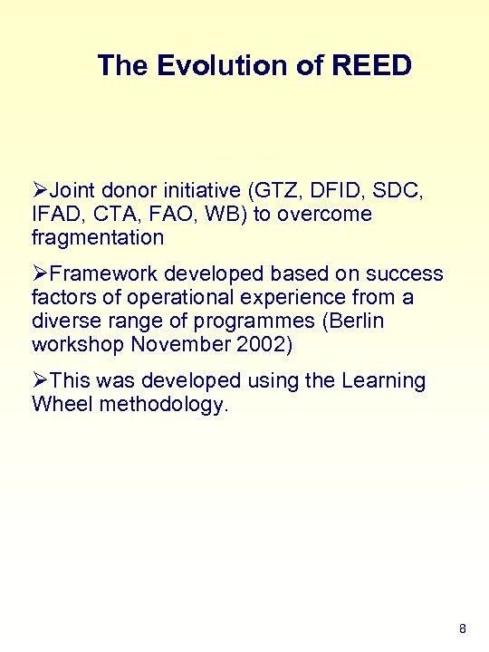 The Evolution of REED ØJoint donor initiative (GTZ, DFID, SDC, IFAD, CTA, FAO, WB)