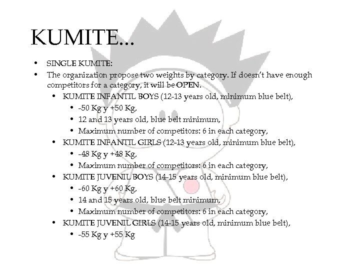 KUMITE. . . • • SINGLE KUMITE: The organization propose two weights by category.