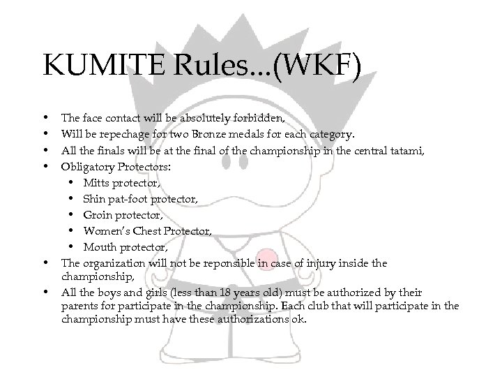 KUMITE Rules. . . (WKF) • • • The face contact will be absolutely