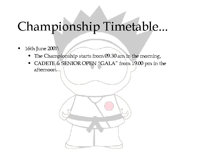 Championship Timetable. . . • 16 th June 2007: • The Championship starts from