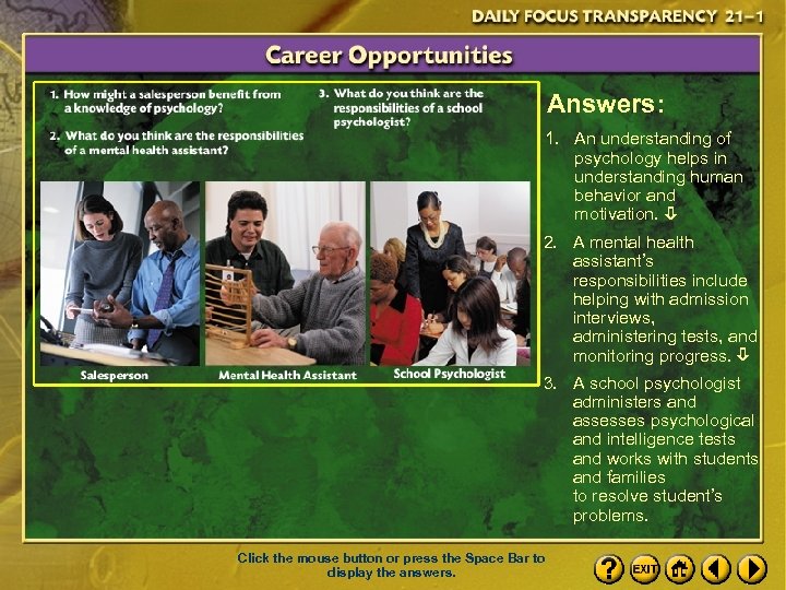 Answers: 1. An understanding of psychology helps in understanding human behavior and motivation. 2.