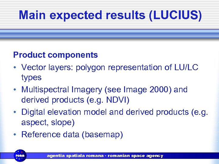 Main expected results (LUCIUS) Product components • Vector layers: polygon representation of LU/LC types