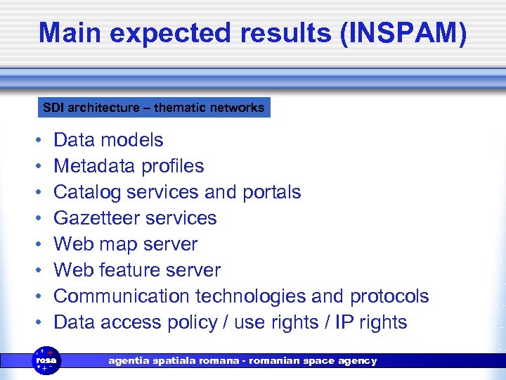 Main expected results (INSPAM) SDI architecture – thematic networks • • Data models Metadata