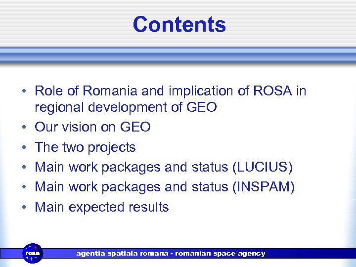 Contents • Role of Romania and implication of ROSA in regional development of GEO