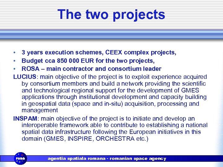The two projects • 3 years execution schemes, CEEX complex projects, • Budget cca