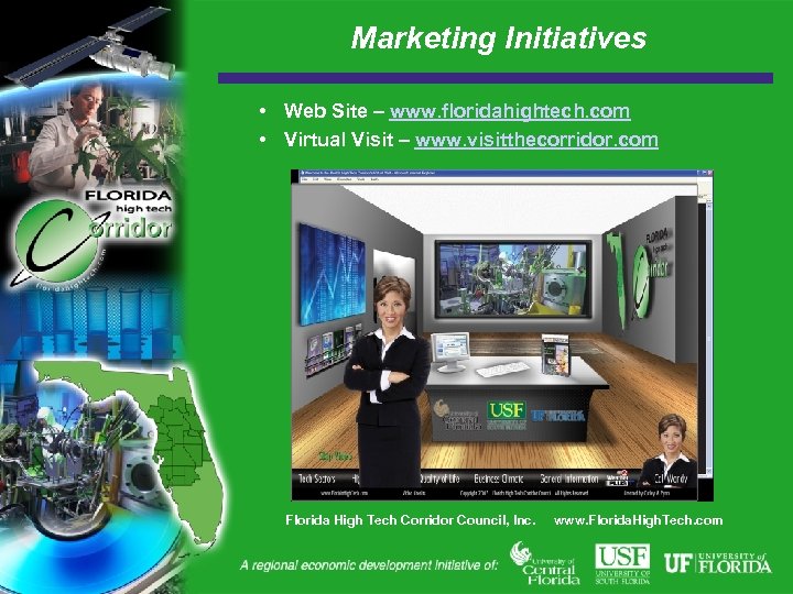 Marketing Initiatives • Web Site – www. floridahightech. com • Virtual Visit – www.