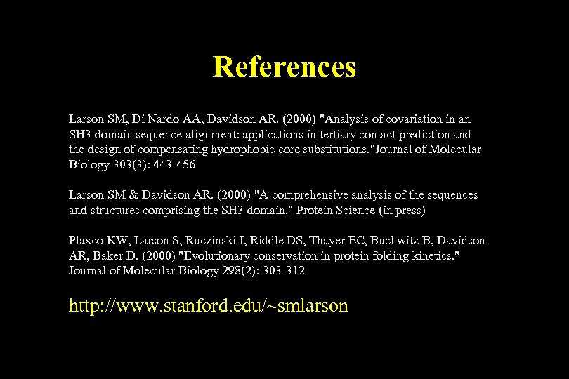 References Larson SM, Di Nardo AA, Davidson AR. (2000) "Analysis of covariation in an