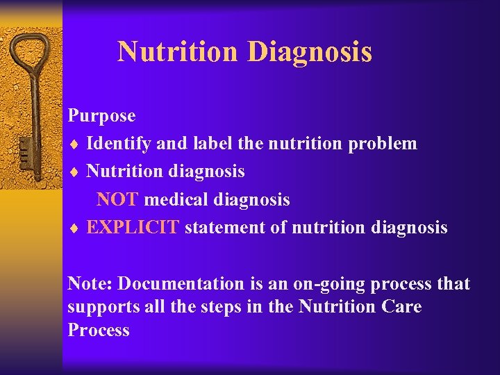 Nutrition Diagnosis Purpose ¨ Identify and label the nutrition problem ¨ Nutrition diagnosis NOT