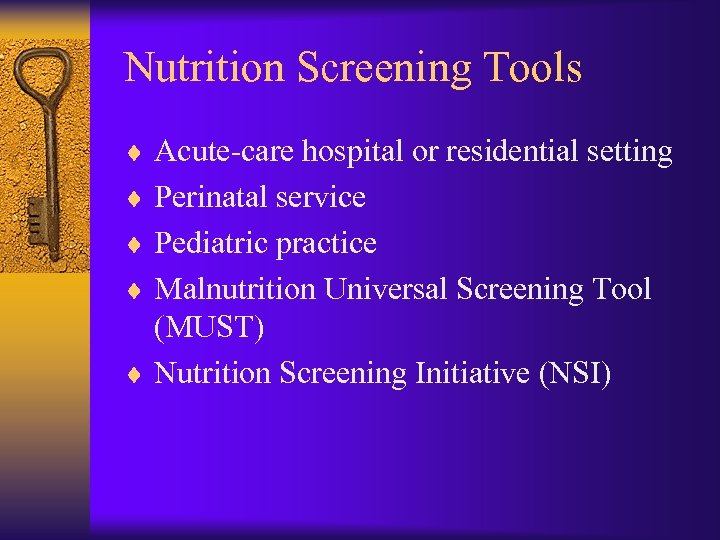 Nutrition Screening Tools ¨ Acute-care hospital or residential setting ¨ Perinatal service ¨ Pediatric