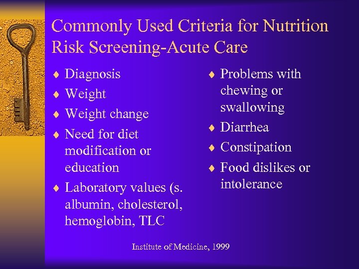 Commonly Used Criteria for Nutrition Risk Screening-Acute Care ¨ Diagnosis ¨ Problems with ¨