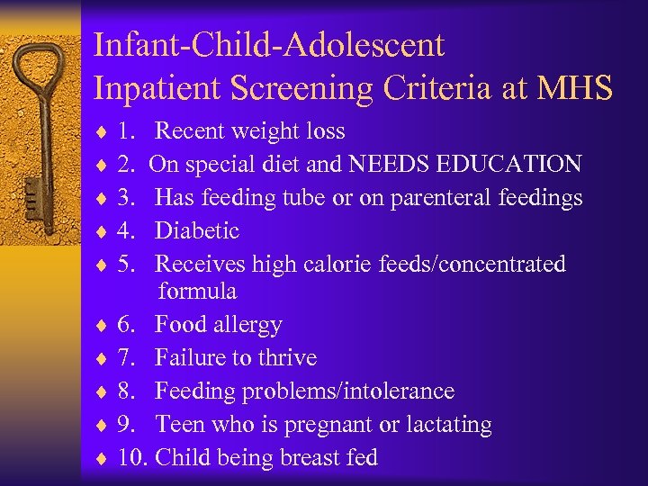 Infant-Child-Adolescent Inpatient Screening Criteria at MHS ¨ 1. Recent weight loss ¨ 2. On