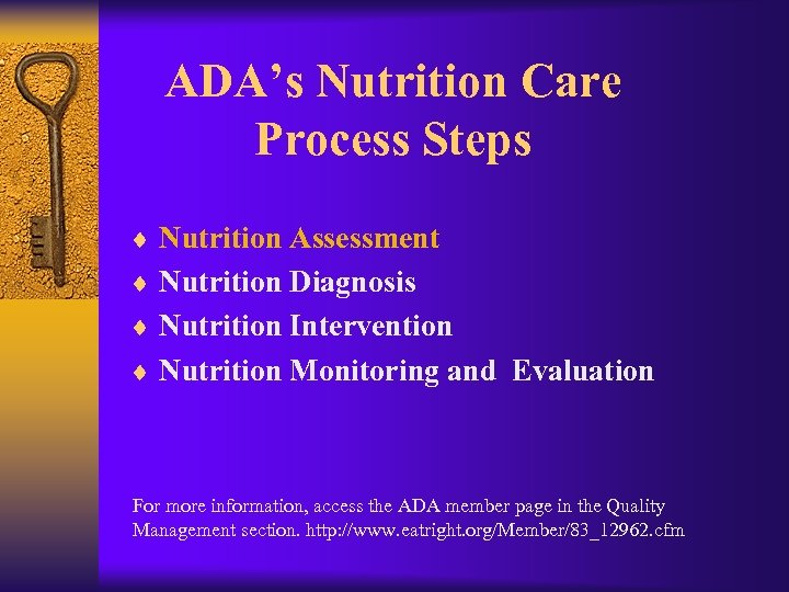 ADA’s Nutrition Care Process Steps ¨ Nutrition Assessment ¨ Nutrition Diagnosis ¨ Nutrition Intervention