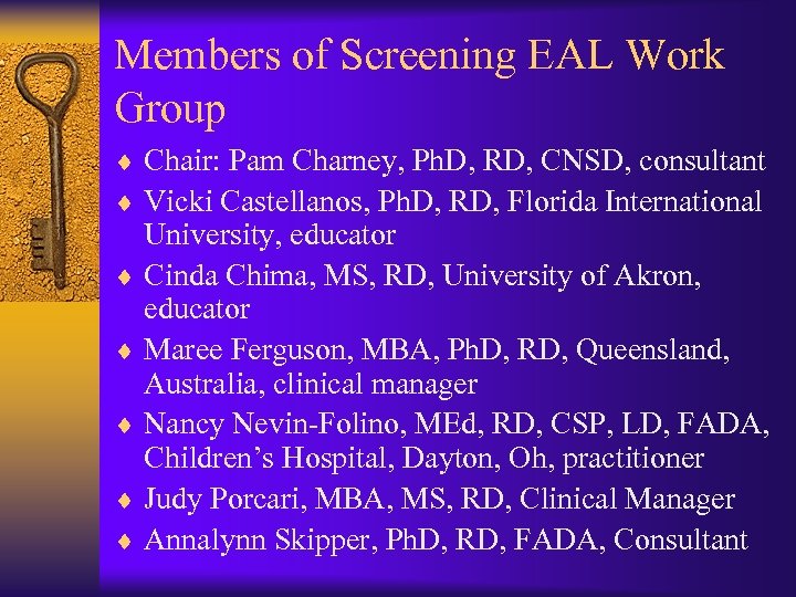 Members of Screening EAL Work Group ¨ Chair: Pam Charney, Ph. D, RD, CNSD,