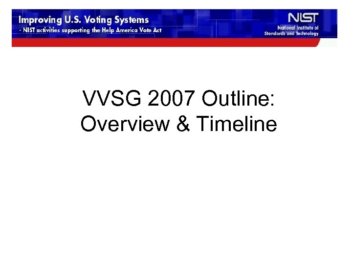 VVSG 2007 Outline: Overview & Timeline 