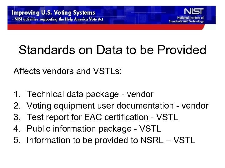 Standards on Data to be Provided Affects vendors and VSTLs: 1. 2. 3. 4.