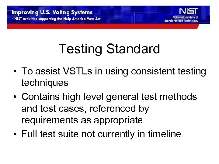 Testing Standard • To assist VSTLs in using consistent testing techniques • Contains high