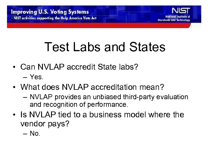 Test Labs and States • Can NVLAP accredit State labs? – Yes. • What
