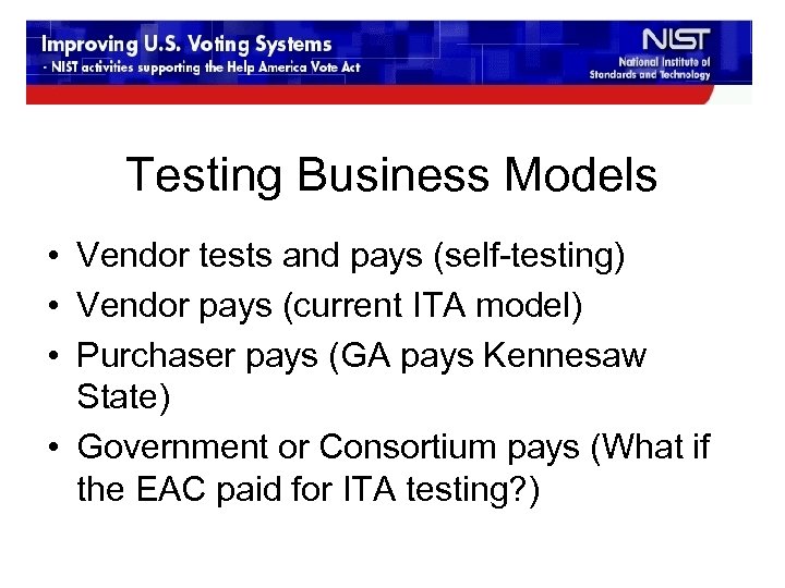 Testing Business Models • Vendor tests and pays (self-testing) • Vendor pays (current ITA