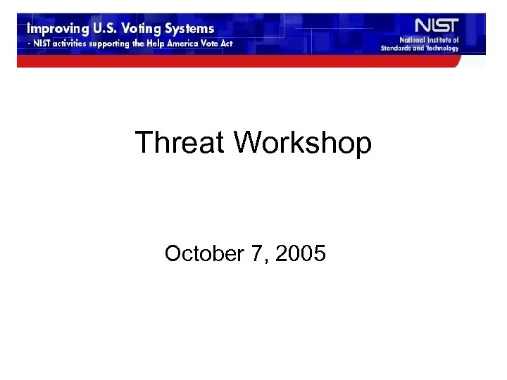 Threat Workshop October 7, 2005 