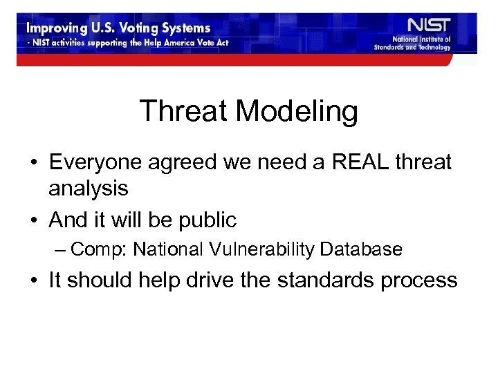 Threat Modeling • Everyone agreed we need a REAL threat analysis • And it