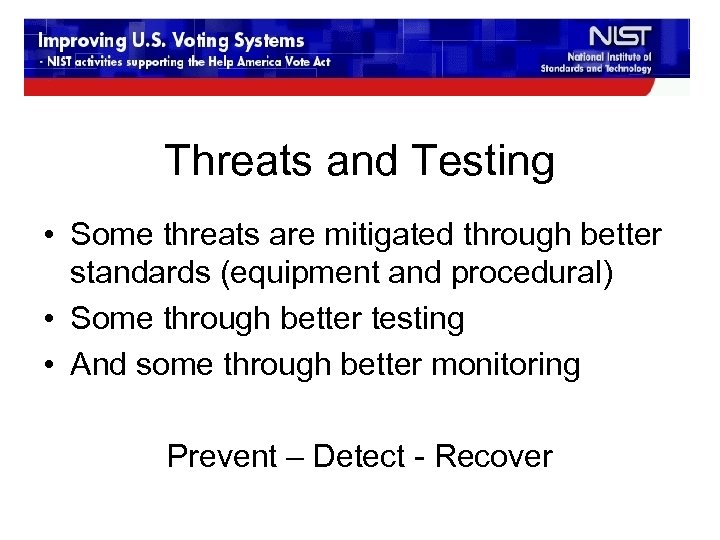 Threats and Testing • Some threats are mitigated through better standards (equipment and procedural)