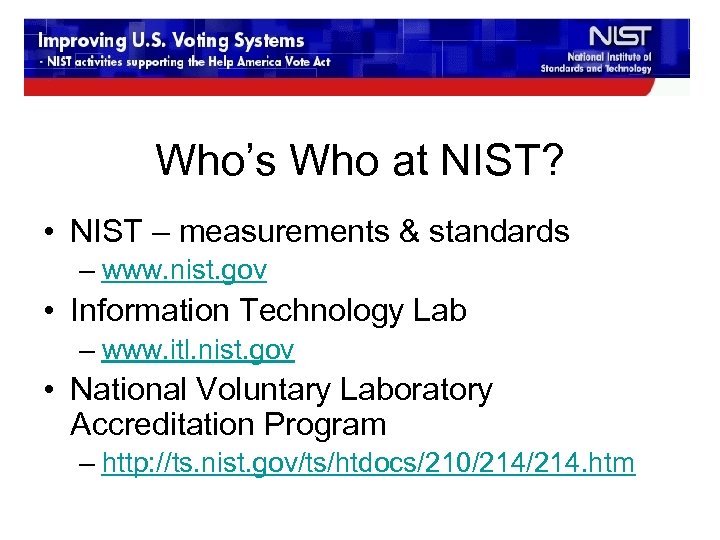 Who’s Who at NIST? • NIST – measurements & standards – www. nist. gov