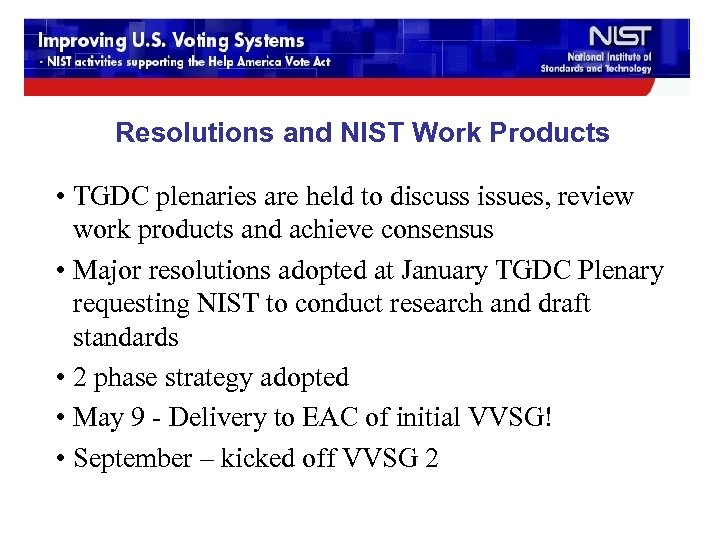 Resolutions and NIST Work Products • TGDC plenaries are held to discuss issues, review