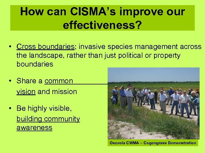 How can CISMA’s improve our effectiveness? • Cross boundaries; invasive species management across the