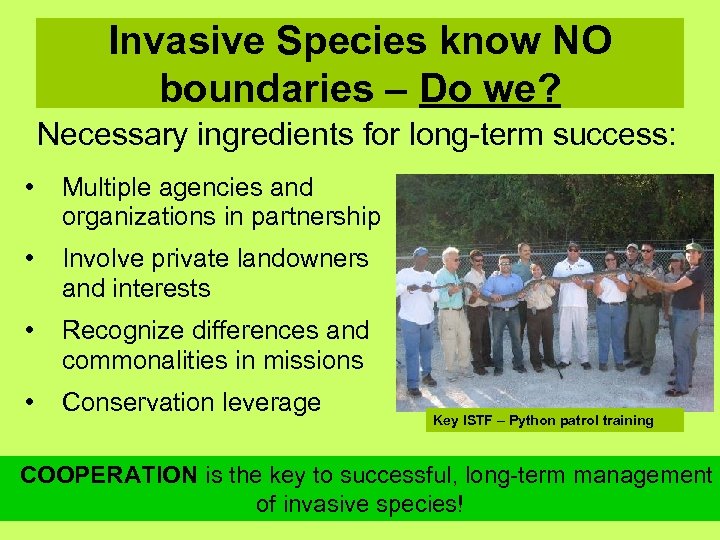 Invasive Species know NO boundaries – Do we? Necessary ingredients for long-term success: •