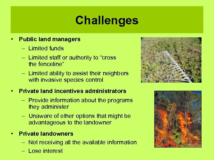 Challenges • Public land managers – Limited funds – Limited staff or authority to